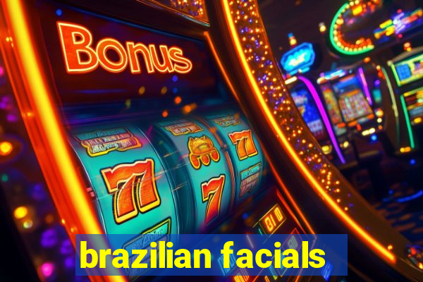 brazilian facials